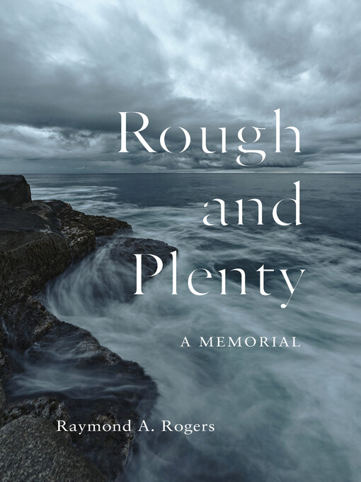 Title details for Rough and Plenty by Raymond A. Rogers - Available